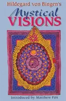 Mystické vízie Hildegardy von Bingen: Preklad zo Scivias - Hildegard Von Bingen's Mystical Visions: Translated from Scivias