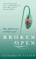 Zlomený otvorený - Ako nám ťažké časy môžu pomôcť rásť - Broken Open - How difficult times can help us grow