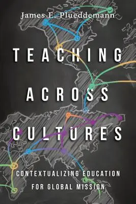 Vyučovanie naprieč kultúrami: Kontextualizácia vzdelávania pre globálnu misiu - Teaching Across Cultures: Contextualizing Education for Global Mission
