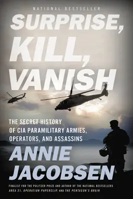 Prekvapiť, zabiť, zmiznúť: Tajné dejiny polovojenských armád, operátorov a vrahov CIA - Surprise, Kill, Vanish: The Secret History of CIA Paramilitary Armies, Operators, and Assassins