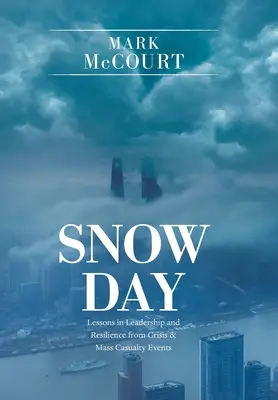 Snehový deň: Poučenie z vedenia a odolnosti pri krízových udalostiach a hromadných nešťastiach - Snow Day: Lessons in Leadership and Resilience from Crisis & Mass Casualty Events