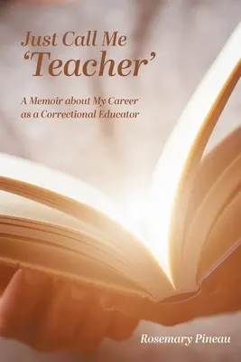 Hovorte mi len „učiteľ“: A Memoir about My Career as a Correctional Educator - Just Call Me 'Teacher': A Memoir about My Career as a Correctional Educator
