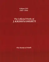 Súborné dielo J. Krišnamurtiho - XVI. zväzok 1965-1966: Krása smrti - The Collected Works of J.Krishnamurti -Volume XVI 1965-1966: The Beauty of Death