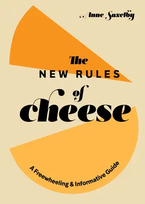 Nové pravidlá syra: Voľný a informatívny sprievodca - The New Rules of Cheese: A Freewheeling and Informative Guide