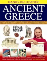 Staroveké Grécko: Vstúpte do sveta klasických Grékov s 15 projektmi krok za krokom a viac ako 350 vzrušujúcimi obrázkami - Ancient Greece: Step Into the World of the Classical Greeks, with 15 Step-By-Step Projects and More Than 350 Exciting Pictures