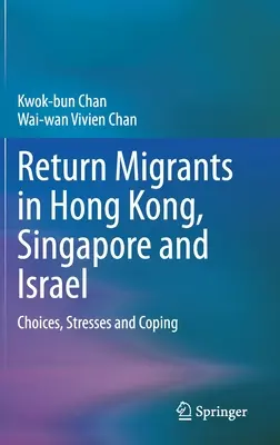 Návratoví migranti v Hongkongu, Singapure a Izraeli: Výbery, stresy a zvládanie situácie - Return Migrants in Hong Kong, Singapore and Israel: Choices, Stresses and Coping