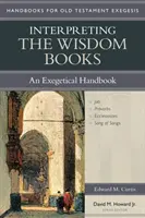 Výklad kníh múdrosti: Knižné knihy: exegetická príručka - Interpreting the Wisdom Books: An Exegetical Handbook