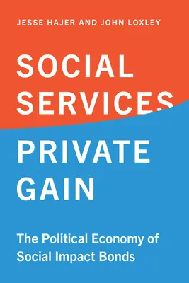Sociálna služba, súkromný zisk: Politická ekonómia dlhopisov so sociálnym vplyvom - Social Service, Private Gain: The Political Economy of Social Impact Bonds