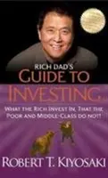 Sprievodca investovaním od bohatého otca - Do čoho investujú bohatí a do čoho chudobní a stredná trieda nie - Rich Dad's Guide to Investing - What the Rich Invest In, That the Poor and Middle-Class Do Not