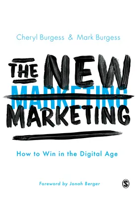 Nový marketing: Nový marketing: Ako zvíťaziť v digitálnom veku - The New Marketing: How to Win in the Digital Age