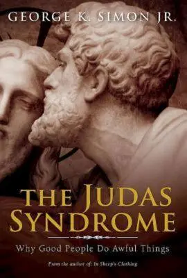 Judášov syndróm: Prečo dobrí ľudia robia hrozné veci - The Judas Syndrome: Why Good People Do Awful Things