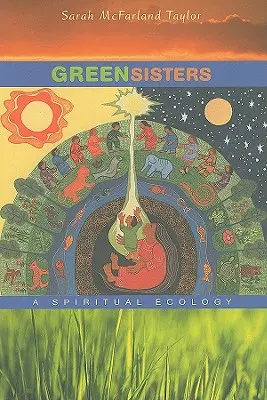 Zelené sestry: Duchovná ekológia - Green Sisters: A Spiritual Ecology