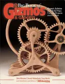 Veľká kniha hračiek a gadgetov: Odborné rady a 15 najobľúbenejších projektov a vzorov - Big Book of Gizmos & Gadgets: Expert Advice and 15 All-Time Favorite Projects and Patterns
