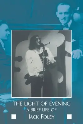 Svetlo večera: Krátky život Jacka Foleyho - The Light of Evening: A Brief Life of Jack Foley