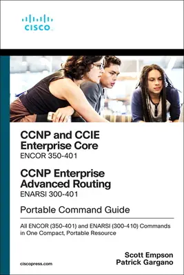 CCNP a CCIE Enterprise Core & CCNP Enterprise Advanced Routing Prenosná príručka príkazov: Všetky príkazy Encor (350-401) a Enarsi (300-410) v jednom súbore - CCNP and CCIE Enterprise Core & CCNP Enterprise Advanced Routing Portable Command Guide: All Encor (350-401) and Enarsi (300-410) Commands in One Comp