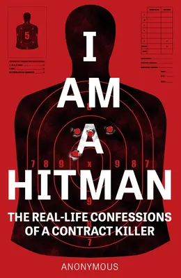 Som nájomný vrah: Skutočná spoveď nájomného vraha - I Am a Hitman: The Real-Life Confessions of a Contract Killer