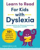 Naučte sa čítať pre deti s dyslexiou: 101 hier a aktivít, ktoré naučia vaše dieťa čítať - Learn to Read for Kids with Dyslexia: 101 Games and Activities to Teach Your Child to Read