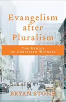 Evanjelizácia po pluralizme: Etika kresťanského svedectva - Evangelism After Pluralism: The Ethics of Christian Witness