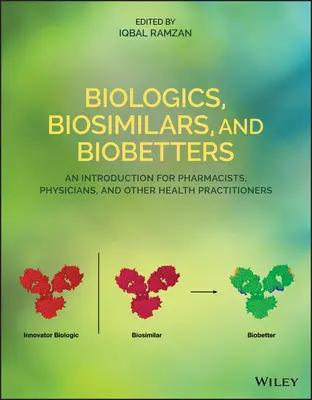 Biologické lieky, biologicky podobné lieky a biobetérie: Úvod pre farmaceutov, lekárov a iných zdravotníckych pracovníkov - Biologics, Biosimilars, and Biobetters: An Introduction for Pharmacists, Physicians and Other Health Practitioners