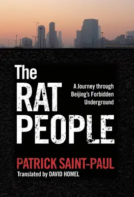Krysí ľud: Cesta zakázaným podzemím Pekingu - The Rat People: A Journey Through Beijing's Forbidden Underground