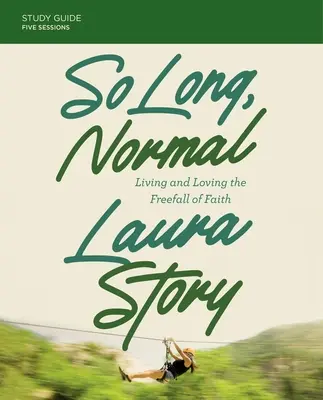 So Long, Normal Study Guide Plus Streaming Video: Žiť a milovať voľný pád viery - So Long, Normal Study Guide Plus Streaming Video: Living and Loving the Free Fall of Faith