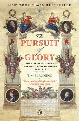 Honba za slávou: Päť revolúcií, ktoré vytvorili modernú Európu: 1648-1815 - The Pursuit of Glory: The Five Revolutions That Made Modern Europe: 1648-1815