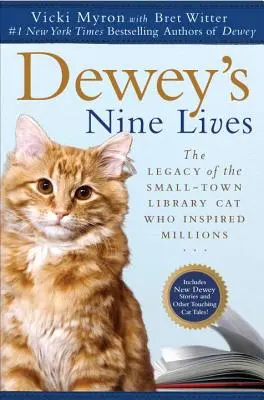 Deweyho deväť životov: Dedičstvo mačky z malomestskej knižnice, ktorá inšpirovala milióny ľudí - Dewey's Nine Lives: The Legacy of the Small-Town Library Cat Who Inspired Millions