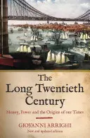 Dlhé dvadsiate storočie: Peniaze, moc a počiatky našej doby - The Long Twentieth Century: Money, Power and the Origins of Our Times