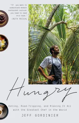 Hlad: Jedenie, cestovanie a riskovanie s najväčším šéfkuchárom na svete - Hungry: Eating, Road-Tripping, and Risking It All with the Greatest Chef in the World
