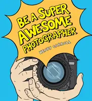 Buďte super úžasný fotograf - Be a Super Awesome Photographer