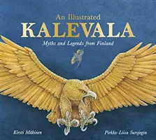 Ilustrovaná Kalevala: Mýty a legendy z Fínska - An Illustrated Kalevala: Myths and Legends from Finland