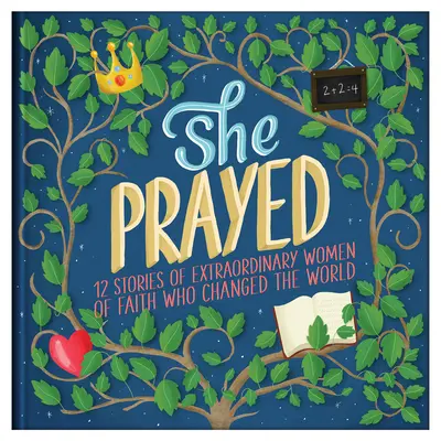 Ona sa modlila: 12 príbehov o výnimočných ženách viery, ktoré zmenili svet - She Prayed: 12 Stories of Extraordinary Women of Faith Who Changed the World