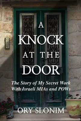 Klopanie na dvere: Príbeh mojej tajnej práce s izraelskými vojnovými zajatcami a vojnovými veteránmi - A Knock at the Door: The Story of My Secret Work with Israeli MIAs and POWs