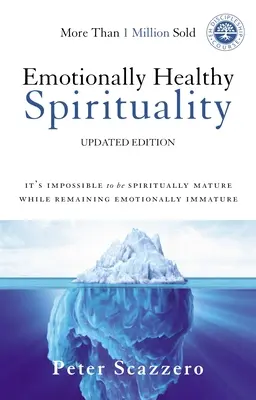 Emocionálne zdravá spiritualita: Je nemožné byť duchovne zrelý a zároveň zostať citovo nezrelý - Emotionally Healthy Spirituality: It's Impossible to Be Spiritually Mature, While Remaining Emotionally Immature