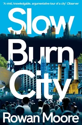Pomaly horiace mesto: Londýn v dvadsiatom prvom storočí - Slow Burn City: London in the Twenty-First Century