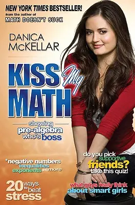 Bozkávaj moju matematiku: Ukážte predalgebre, kto je tu pánom - Kiss My Math: Showing Pre-Algebra Who's Boss