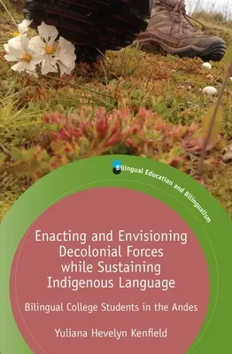 Uskutočňovanie a predstava dekoloniálnych síl pri zachovaní pôvodného jazyka: Bilingválni vysokoškolskí študenti v Andách - Enacting and Envisioning Decolonial Forces While Sustaining Indigenous Language: Bilingual College Students in the Andes