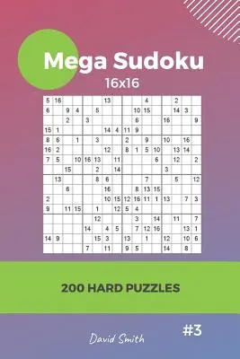 Mega Sudoku - 200 ťažkých hádaniek 16x16 zv.3 - Mega Sudoku - 200 Hard Puzzles 16x16 Vol.3