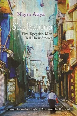 Shahaama: Päť egyptských mužov rozpráva svoje príbehy - Shahaama: Five Egyptian Men Tell Their Stories