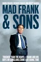 Šialený Frank a synovia - Drsnejší ako Krayovci, Frank a jeho chlapci o gangstrovaní, zločine a treste - Mad Frank and Sons - Tougher than the Krays, Frank and his boys on gangland, crime and doing time