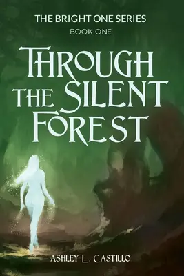 Cez tichý les: Kniha prvá zo série Bright One - Through the Silent Forest: Book one of the Bright One Series
