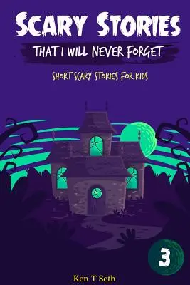 Strašidelné príbehy, na ktoré nikdy nezabudnem: Krátke strašidelné príbehy pre deti - Scary Stories That I Will Never Forget: Short Scary Stories for Kids