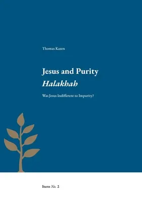 Ježiš a čistota Halacha: Bol Ježiš ľahostajný k nečistote? - Jesus and Purity Halakhah: Was Jesus Indifferent to Impurity?