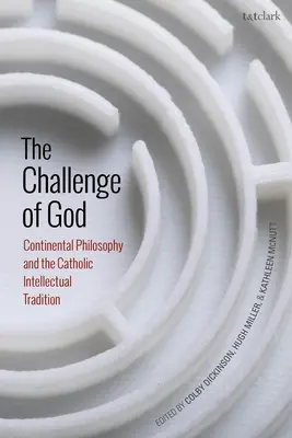 Božia výzva: Kontinentálna filozofia a katolícka intelektuálna tradícia - The Challenge of God: Continental Philosophy and the Catholic Intellectual Tradition