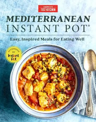 Stredomorský instantný hrniec: Jednoduché, inšpirované jedlá pre dobré stravovanie - Mediterranean Instant Pot: Easy, Inspired Meals for Eating Well