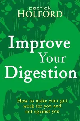 Zlepšite si trávenie: Ako prinútiť črevá, aby pracovali pre vás - Improve Your Digestion: How to Make Guts Work for You