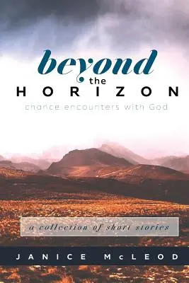 Za horizontom: Náhodné stretnutia s Bohom - Beyond the Horizon: Chance Encounters with God