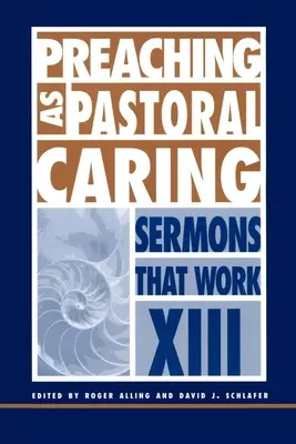 Kázanie ako pastoračná starostlivosť: Kázne, ktoré fungujú Séria XIII - Preaching as Pastoral Caring: Sermons That Work Series XIII