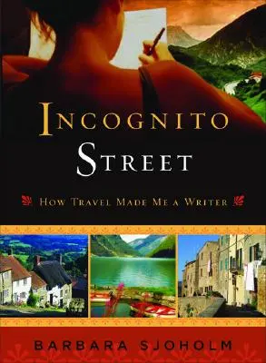 Ulica inkognito: Ako zo mňa cestovanie urobilo spisovateľa - Incognito Street: How Travel Made Me a Writer