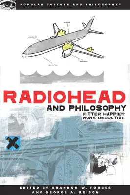 Radiohead a filozofia: Vhodnejší Šťastnejší Deduktívnejší (Fitter Happier More Deductive) - Radiohead and Philosophy: Fitter Happier More Deductive